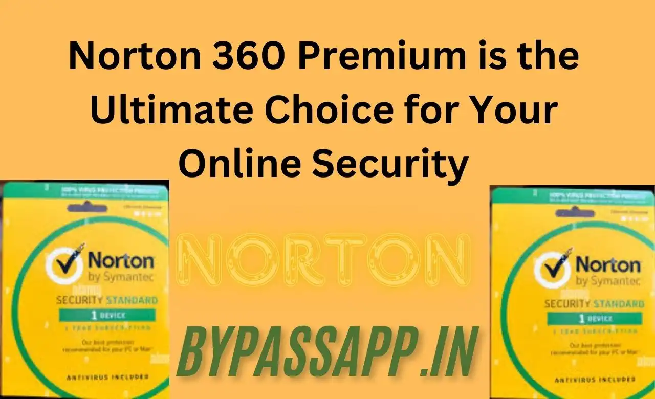 Norton 360 Premium is the Ultimate Choice for Your Online Security